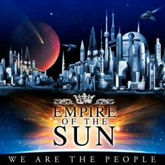 We Are The People - Empire Of The Sun