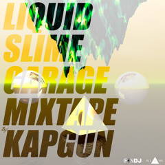 KAPGUN'S LIQUID SLIME GARAGE MIXTAPE
