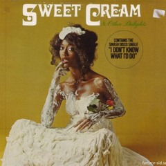 Disco - Sweet Cream - I Don't Know What I'd Do (If You Ever Left Me)