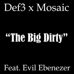 The Big Dirty Feat. Evil Ebenezer x Kid Kris (Produced by Mosaic)