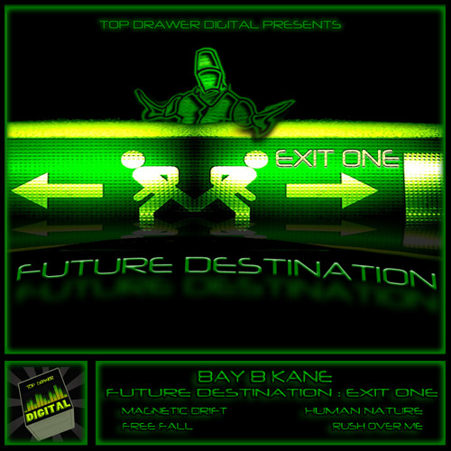 Future Destination : Exit 1 : Bay B Kane - Free Fall (Original Mix)