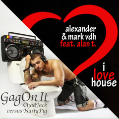 Chad Jack vs Alexander & Mark VDH - Gag On House (Aaron Christopher Mashup)