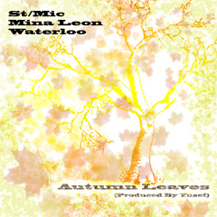 St. Mic ft. Mina Leon & Waterloo - Autumn Leaves (Produced by Y U S E F)
