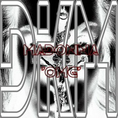 DJ Kurious Mind (DKM) Vs. MADONNA - Oh My God (DKM 2012 RE-MIX)