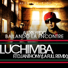Alexis & Fido - Bailando La Encontre - (Luchimba Ft. DjAnthony)