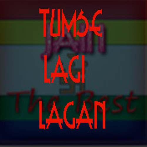 TUMSE LAGI LAGAN