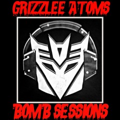 GRIZZLEE ATOMS - Bomb Sessions - Vol 10 (CLICK BUY FOR FREE 320 DOWNLOAD)