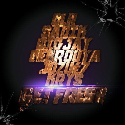 CLR x SADIK x BIGJAY x DEBROUYA x JOZUé7 x KRYS - GET FRESH [the hit]