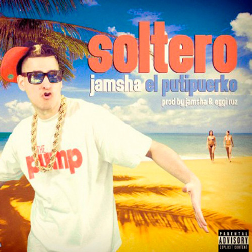 Jamsha El PutiPuerko - Soltero (Prod. By Jamsha & Eggi Ruz)