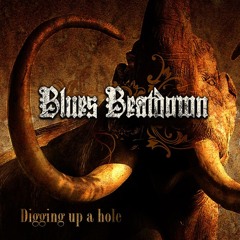 Blues Beatdown - 'Digging Up A Hole'