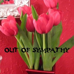 Out Of Sympathy ( #EastCoast )