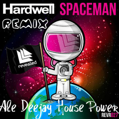 Hardwell - Spaceman (Ale Deejay House Power Remix)