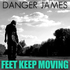 Danger James- Feet Keep Moving (produced by Natural Self)