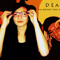 Mr. Brown - Dea ft. Ace King