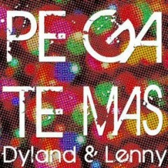 130 DYLAND Y LENNY - PEGATE MAS (DJ COX A'A DAFNEMIX 2012)