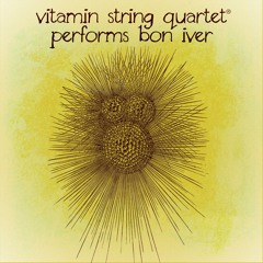 ALTERNATIVE - Vitamin String Quartet Performs Bon Iver "For Emma"