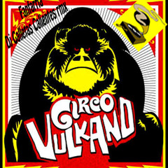 Circo Vulkano Fanfarria DJ Galletas Calientes RmX