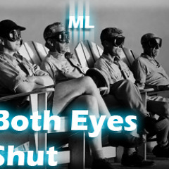 Both Eyes Shut- Original Mix By ML