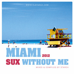 Dj Starch - Miami Sux Without Me Mix [Free Download]