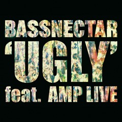 Bassnectar -- Ugly (ft Amp Live)
