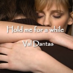 Cover - Val Dantas - Hold me for a while