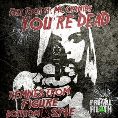 Fast Foot feat. MC Cyanide - You're Dead (Figure Remix) - OUT NOW