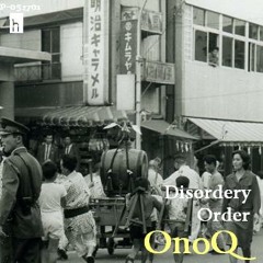Disordery Order/OnoQ