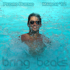 Pedro Bueno - bringthebeats - March 2012