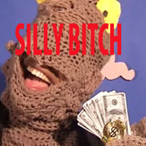 SILLY BITCH
