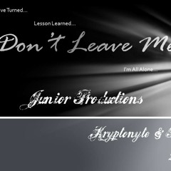 Don't Leave Me [Incomplete] by Kryptonyte & Toxic