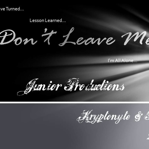 Don't Leave Me [Incomplete] by Kryptonyte & Toxic