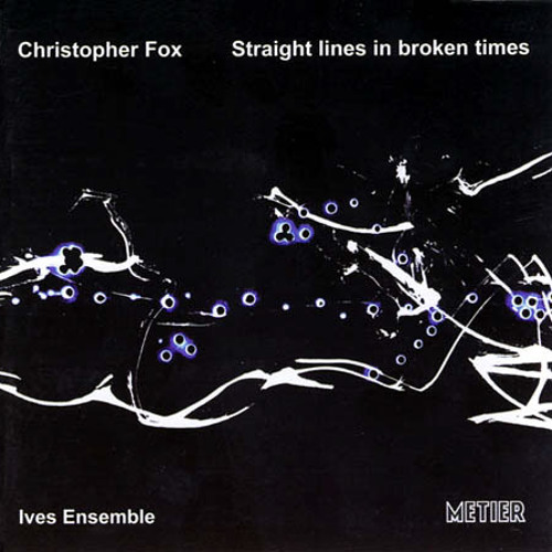 Christopher Fox / Straight Lines In Broken Times