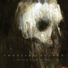Ghosting Season - A Muffled Sound Of Voices feat. Knox