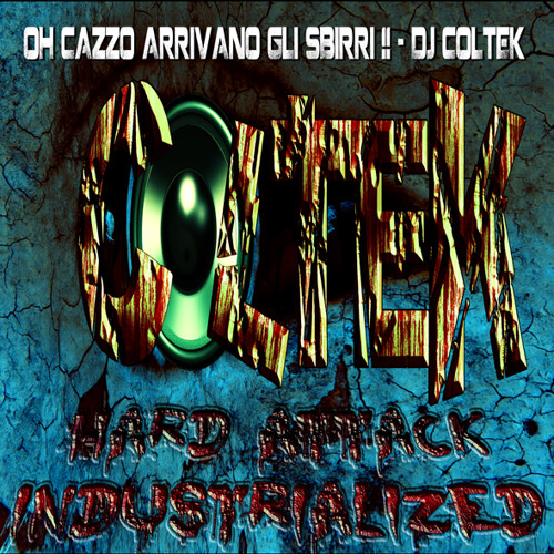OH CAZZO ARRIVANO GLI SBIRRI!!!!! - DJ COLTEK