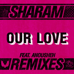 Sharam feat Anousheh - Our Love (Nu Club Mix)
