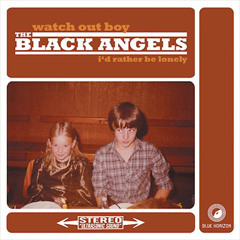 The Black Angels : I'd Rather Be Lonely