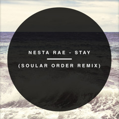 Nesta Rae - Stay (Soular Order Remix)