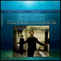 Savage Garden - Crash and Burn (Casey & Moore Exclusive Radio Mix)