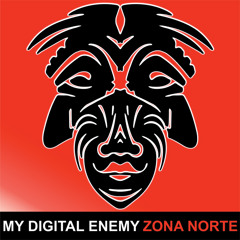 MY DIGITAL ENEMY - ZONA NORTE