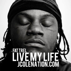 Fat Trel - Live My Life (prod. by J. Cole)