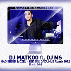 Dj Matkoo ft. Dj MS vs. Gagi Bend & Dzej - Zek Zek Remix 2012 (Radio Edit)