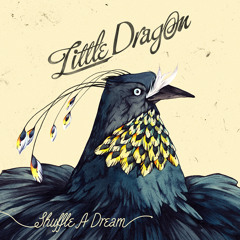 Little Dragon - Shuffle A Dream (Alison Wonderland Remix)