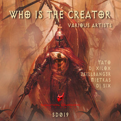 Dj XiloX - Who Is The Creator (reworked) Preview