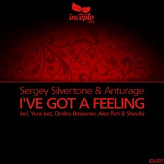 Sergey Silvertone & Anturage – I’ve Got A Feeling (Dmitry Bessonov Remix)