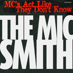 The Mic Smith - MC's Act Like They Don't Know
