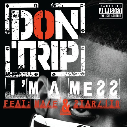 Don Trip - I'm A Mess (Ft. Wale & Starlito)