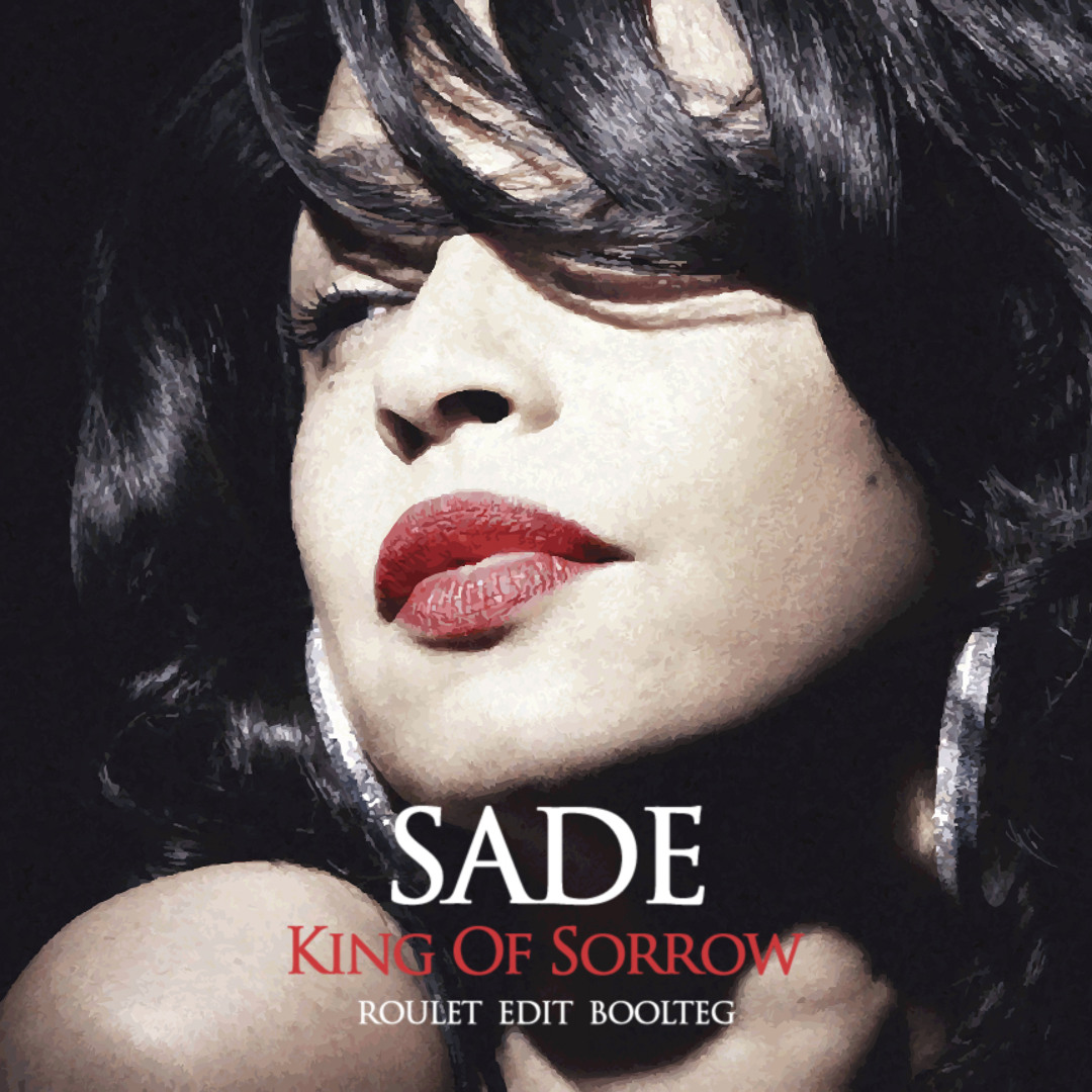 Stream Sade- King Of Sorrow (Roulet Edit Bootleg) by Chill Roulet