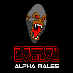 Evolve and Peeps - Alpha Males (produced by Vampts)