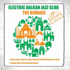 Balkan Dogs (ShazaLaKazoo Remix) - Electric Balkan Jazz Club
