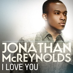 I Love You - Jonathan McReynolds